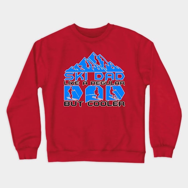 Ski Dad Like A Regular Dad But Cooler Crewneck Sweatshirt by sagitarius